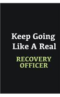 Keep Going Like a Real Recovery Officer: Writing careers journals and notebook. A way towards enhancement