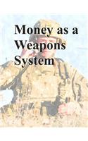 Money as a Weapons System