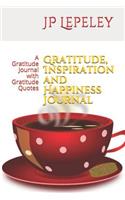 Gratitude, Inspiration and Happiness Journal: A Gratitude Journal with Gratitude Quotes