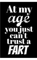 At My Age You Just Can't Trust a Fart