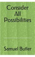 Consider all possibilities