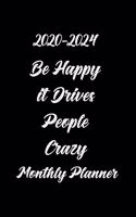 2020-2024 Be Happy It Drives People Crazy Monthly Planner