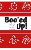 Booed Up You Are So Loved! Our Love Chronicles: 200 Page Fun Journal for Capturing Your Love Story