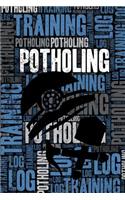 Potholing Training Log and Diary: Potholing Training Journal and Book For Potholer and Instructor - Potholing Notebook Tracker