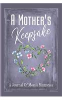 A Mother's Keepsake: A Journal Of Mom's Memories: Three Year Diary For Memories And Daily Reflections With 6 Lines Per Day: Varying Inspirational Quotes