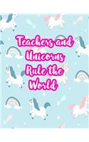 Teachers and Unicorns Rule the World: Cute Lined Journal Notebook Lesson Planner and Grade Book with Funny Quote and Unicorn Cover - Perfect for Teacher Appreciation Gifts, End of the Ye