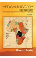 African History Through Sources: Volume 1, Colonial Contexts and Everyday Experiences, C.1850-1946
