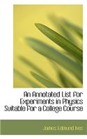 An Annotated List for Experiments in Physics Suitable for a College Course