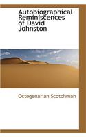 Autobiographical Reminiscences of David Johnston