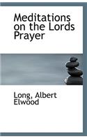 Meditations on the Lords Prayer