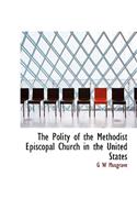 The Polity of the Methodist Episcopal Church in the United States