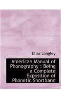 American Manual of Phonography: Being a Complete Exposition of Phonetic Shorthand