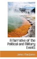 A Narrative of the Political and Military Events