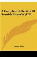 A Complete Collection Of Scottish Proverbs (1721): (English)