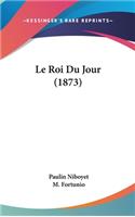 Roi Du Jour (1873)
