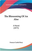 The Blossoming Of An Aloe: A Novel (1875)