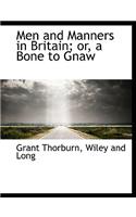 Men and Manners in Britain; Or, a Bone to Gnaw