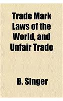 Trade Mark Laws of the World, and Unfair Trade