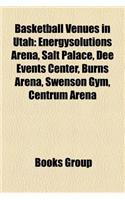 Basketball Venues in Utah: Energysolutions Arena, Salt Palace, Dee Events Center, Burns Arena, Swenson Gym, Centrum Arena