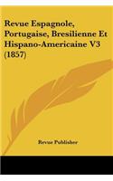 Revue Espagnole, Portugaise, Bresilienne Et Hispano-Americaine V3 (1857)