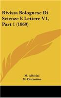 Rivista Bolognese Di Scienze E Lettere V1, Part 1 (1869)