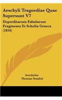Aeschyli Tragoediae Quae Supersunt V7: Deperditarum Fabularum Fragmenta Et Scholia Graeca (1816)(German)