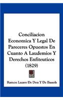 Conciliacion Economica Y Legal De Pareceres Opuestos En Cuanto A Laudemios Y Derechos Enfiteuticos (1829)