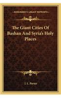 The Giant Cities Of Bashan And Syria's Holy Places