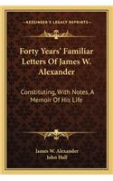 Forty Years' Familiar Letters of James W. Alexander