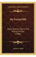 My Friend Bill
