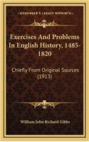 Exercises And Problems In English History, 1485-1820