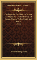 Catalogue of the Choice, Curious, and Splendid London Library of George Watson Taylor, Part 1 and Part 2 (1823)