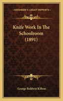 Knife Work in the Schoolroom (1891)