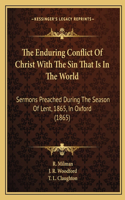 The Enduring Conflict Of Christ With The Sin That Is In The World