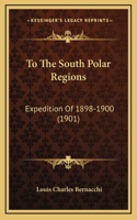 To the South Polar Regions