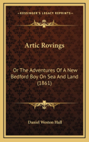 Artic Rovings: Or The Adventures Of A New Bedford Boy On Sea And Land (1861)