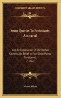 Some Queries To Protestants Answered