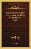 Map Drawing Book Of The Continents Arranged With Geography Notes (1889)