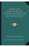 Marks And Monograms On Pottery And Porcelain: With Historical Notices Of Each Manufactory (1866)