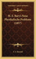 M. E. Bary's Neue Physikalische Probleme (1857)