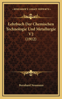 Lehrbuch Der Chemischen Technologie Und Metallurgie V2 (1912)
