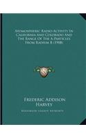 Atomospheric Radio-Activity In California And Colorado And The Range Of The A-Particles From Radium B (1908)