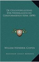 De Geloofsbelijdenis Der Nederlandsche Gereformeerde Kerk (1890)