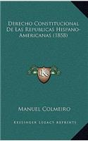 Derecho Constitucional de Las Republicas Hispano-Americanas (1858)
