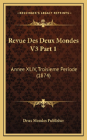 Revue Des Deux Mondes V3 Part 1: Annee XLIV, Troisieme Periode (1874)