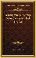 Geistig Minderwertige Oder Geisteskranke? (1906)