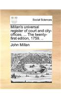 Millan's Universal Register of Court and City-Offices. ... the Twenty-First Edition, 1759. ..