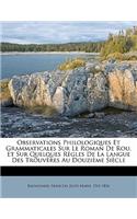 Observations philologiques et grammaticales sur le Roman de Rou, et sur quelques règles de la langue des trouvères au douzième siècle