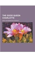 The Good Queen Charlotte