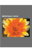 Medicinal Fungi: Yeast, Shiitake, Penicillium, Medicinal Mushrooms, Beta-Glucan, Lingzhi Mushroom, Phallus Indusiatus, Agaricus Subrufe